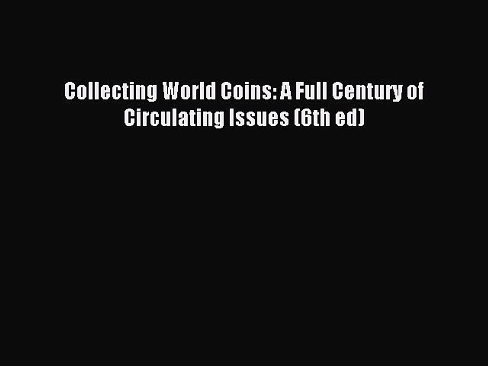 Download Collecting World Coins: A Full Century of Circulating Issues (6th ed) Ebook Free