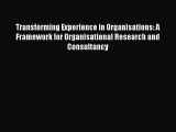 Download Transforming Experience in Organisations: A Framework for Organisational Research