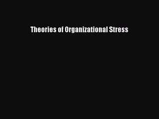 Read Theories of Organizational Stress Ebook Free