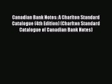 Read Canadian Bank Notes: A Charlton Standard Catalogue (4th Edition) (Charlton Standard Catalogue
