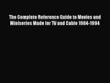 Read The Complete Reference Guide to Movies and Miniseries Made for TV and Cable 1984-1994