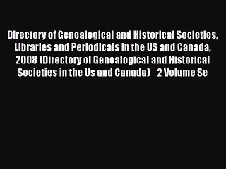 Read Directory of Genealogical and Historical Societies Libraries and Periodicals in the US