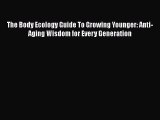 Download The Body Ecology Guide To Growing Younger: Anti-Aging Wisdom for Every Generation