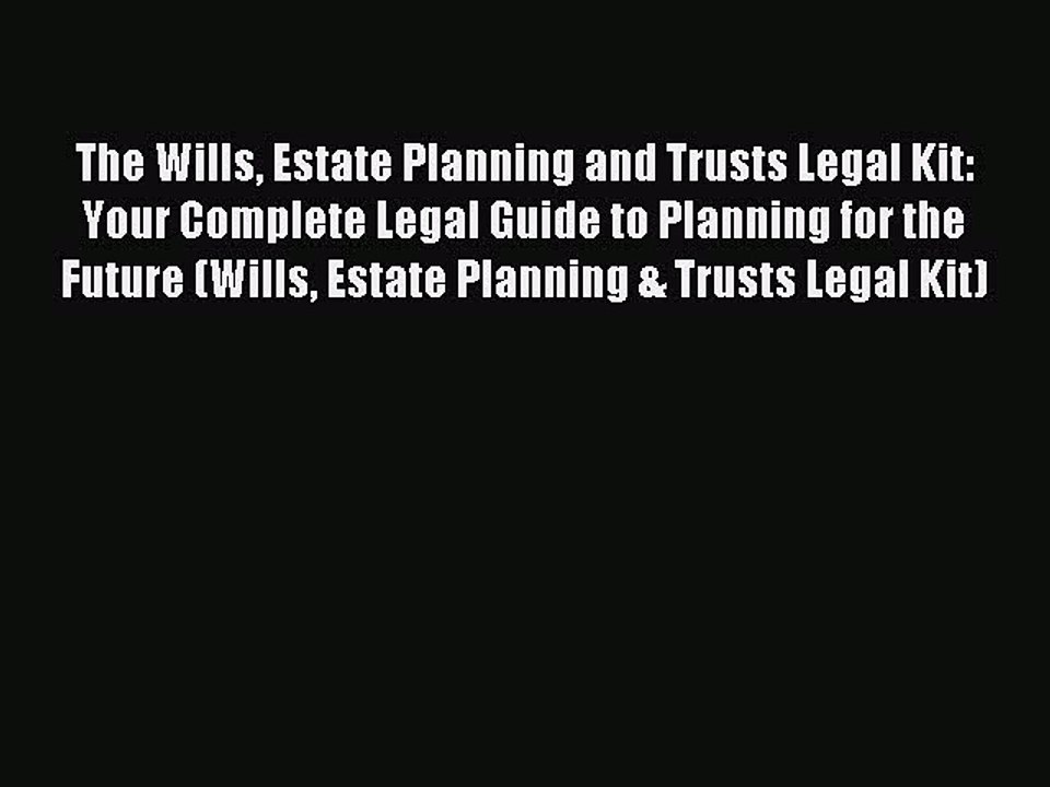 Read The Wills Estate Planning and Trusts Legal Kit: Your Complete Legal Guide to Planning
