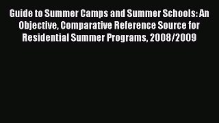 Read Guide to Summer Camps and Summer Schools: An Objective Comparative Reference Source for