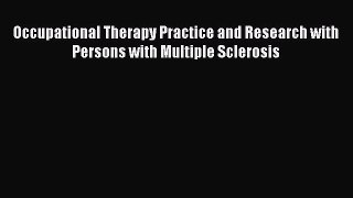 Download Occupational Therapy Practice and Research with Persons with Multiple Sclerosis Free