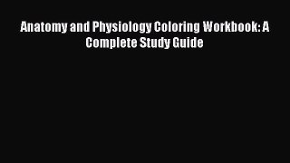 Read Anatomy and Physiology Coloring Workbook: A Complete Study Guide Ebook Free