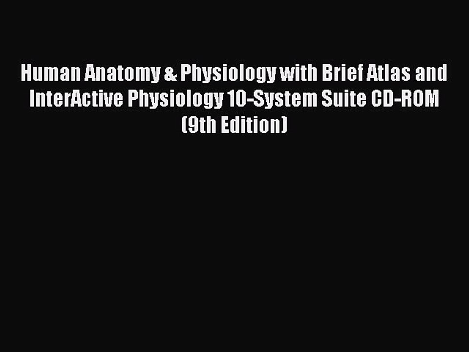 Read Human Anatomy & Physiology with Brief Atlas and InterActive Physiology 10-System Suite
