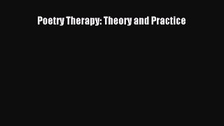 PDF Poetry Therapy: Theory and Practice PDF Free