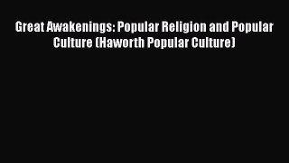 Read Great Awakenings: Popular Religion and Popular Culture (Haworth Popular Culture) Free