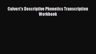 PDF Calvert's Descriptive Phonetics Transcription Workbook Ebook Online