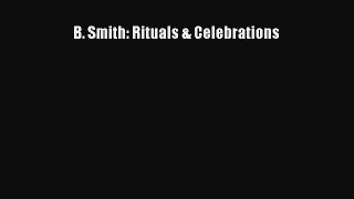 Read Books B. Smith: Rituals & Celebrations ebook textbooks