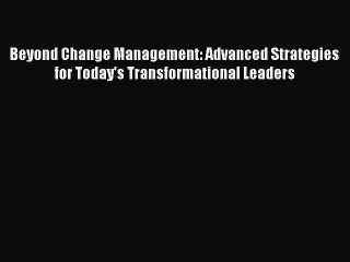EBOOKONLINEBeyond Change Management: Advanced Strategies for Today's Transformational LeadersFREEBOOOKONLINE