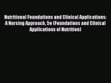 Read Nutritional Foundations and Clinical Applications: A Nursing Approach 5e (Foundations