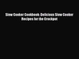 READ FREE E-books Slow Cooker Cookbook: Delicious Slow Cooker Recipes for the Crockpot Full