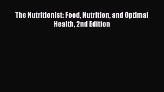 Read The Nutritionist: Food Nutrition and Optimal Health 2nd Edition Ebook Free