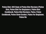 READ FREE E-books Paleo Diet: 365 Days of Paleo Diet Recipes (Paleo Diet Paleo Diet For Beginners