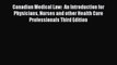 Read Canadian Medical Law:  An Introduction for Physicians Nurses and other Health Care Professionals