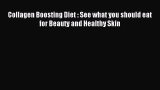 READ FREE E-books Collagen Boosting Diet : See what you should eat for Beauty and Healthy Skin
