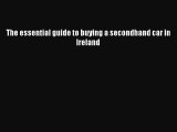 Read The essential guide to buying a secondhand car in Ireland E-Book Free
