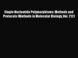 Download Single Nucleotide Polymorphisms: Methods and Protocols (Methods in Molecular Biology