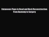 PDF Cutaneous Flaps in Head and Neck Reconstruction: From Anatomy to Surgery PDF Free