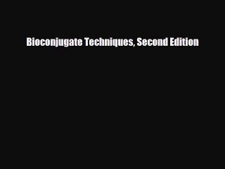 Read Bioconjugate Techniques Second Edition Free Books