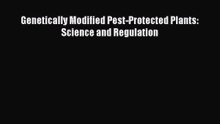 Read Books Genetically Modified Pest-Protected Plants: Science and Regulation ebook textbooks