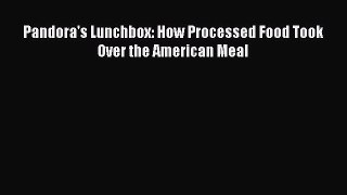 Read Books Pandora's Lunchbox: How Processed Food Took Over the American Meal ebook textbooks
