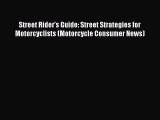Read Street Rider's Guide: Street Strategies for Motorcyclists (Motorcycle Consumer News) E-Book