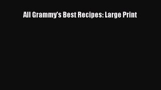 READ FREE E-books All Grammy's Best Recipes: Large Print Full E-Book