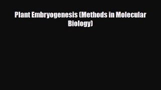 Download Plant Embryogenesis (Methods in Molecular Biology) Free Books