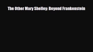 Download The Other Mary Shelley: Beyond Frankenstein Free Books