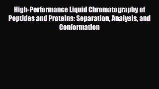 Read High-Performance Liquid Chromatography of Peptides and Proteins: Separation Analysis and