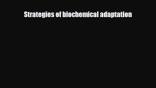 Read Strategies of biochemical adaptation Free Books