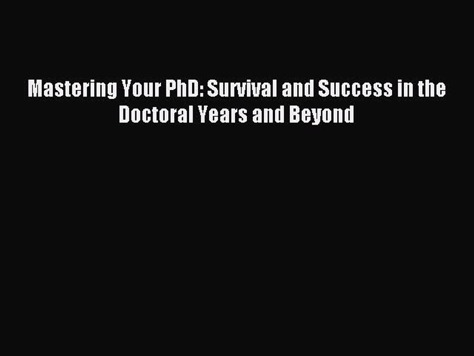[Download] Mastering Your PhD: Survival and Success in the Doctoral Years and Beyond Ebook