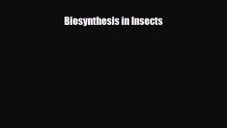 Download Biosynthesis in Insects Free Books