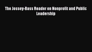 Download The Jossey-Bass Reader on Nonprofit and Public Leadership PDF Online