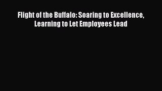 Download Flight of the Buffalo: Soaring to Excellence Learning to Let Employees Lead ebook