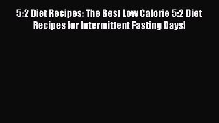 READ book 5:2 Diet Recipes: The Best Low Calorie 5:2 Diet Recipes for Intermittent Fasting