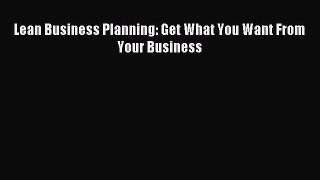 Read Lean Business Planning: Get What You Want From Your Business ebook textbooks