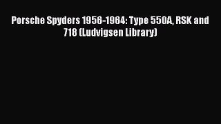[Read] Porsche Spyders 1956-1964: Type 550A RSK and 718 (Ludvigsen Library) ebook textbooks
