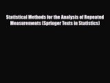 Read Statistical Methods for the Analysis of Repeated Measurements (Springer Texts in Statistics)