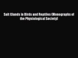 Download Salt Glands in Birds and Reptiles (Monographs of the Physiological Society) Free Books