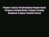 [Download] Prepper's Hacks: 48 Outstanding Prepper Hacks (Preppers Survival Books Preppers