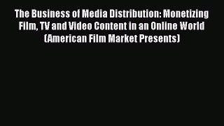 [PDF] The Business of Media Distribution: Monetizing Film TV and Video Content in an Online