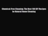 Read Chemical-Free Cleaning: The Best 100 DIY Recipes for Natural Home Cleaning Ebook Free