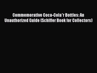 Télécharger la video: Read Books Commemorative Coca-Cola*r Bottles: An Unauthorized Guide (Schiffer Book for Collectors)