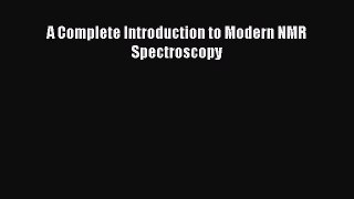 Read A Complete Introduction to Modern NMR Spectroscopy PDF Free