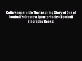 READ book Colin Kaepernick: The Inspiring Story of One of Football's Greatest Quarterbacks